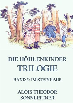 Die Höhlenkinder-Trilogie, Band 3: Im Steinhaus - Sonnleitner, Alois Theodor