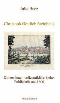 Christoph Gottlieb Steinbeck. Dimensionen volksaufklärerischer Publizistik um 1800