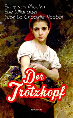 Der Trotzkopf (Buch 1-4) (eBook, ePUB) - von Rhoden, Emmy; Wildhagen, Else; La Chapelle-Roobol, Suze