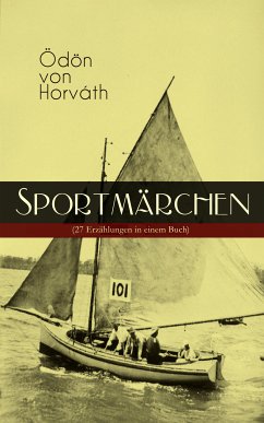 Sportmärchen (27 Erzählungen in einem Buch) (eBook, ePUB) - von Horváth, Ödön