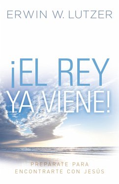 El Rey ya viene (eBook, ePUB) - Lutzer, Erwin W.