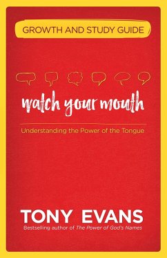 Watch Your Mouth Growth and Study Guide (eBook, ePUB) - Tony Evans