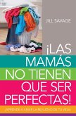 Las mamas no tienen que ser perfectas (eBook, ePUB)