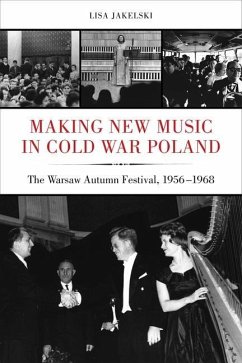 Making New Music in Cold War Poland (eBook, ePUB) - Jakelski, Lisa
