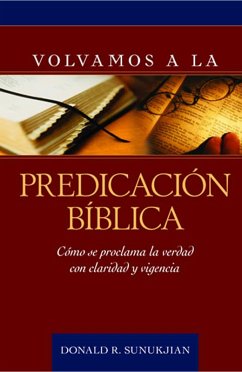Volvamos a la predicacion biblica (eBook, ePUB) - Sunukjian, Donald R.