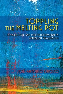 Toppling the Melting Pot (eBook, ePUB) - Orosco, José-Antonio