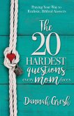 20 Hardest Questions Every Mom Faces (eBook, ePUB)