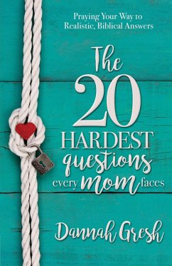 20 Hardest Questions Every Mom Faces (eBook, ePUB) - Dannah Gresh