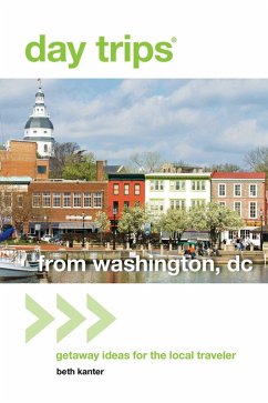 Day Trips® from Washington, DC (eBook, ePUB) - Kanter, Beth Day Trips® from Washington, DC (eBook, ePUB) - Kanter, Beth