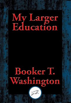 My Larger Education (eBook, ePUB) - Washington, Booker T.