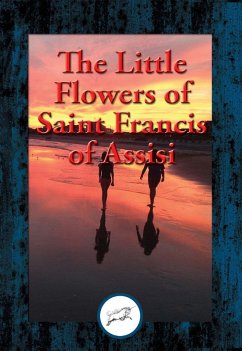 Little Flowers of Saint Francis of Assisi (eBook, ePUB) - Saint Francis of Assisi