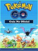 Pokemon GO Guia No Oficial (eBook, ePUB)