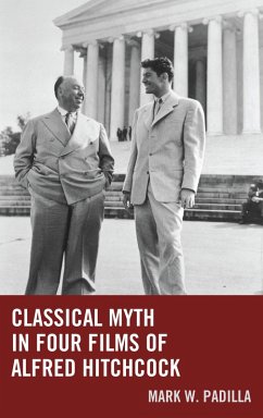 Classical Myth in Four Films of Alfred Hitchcock (eBook, ePUB) - Padilla, Mark William