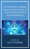 The Medical Library Association Guide to Data Management for Librarians (eBook, ePUB) The Medical Library Association Guide to Data Management for Librarians (eBook, ePUB)