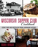 Wisconsin Supper Club Cookbook (eBook, ePUB) Wisconsin Supper Club Cookbook (eBook, ePUB)