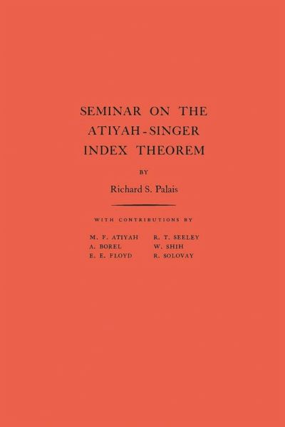 Seminar on the Atiyah-Singer Index Theorem (eBook, PDF) Seminar on the Atiyah-Singer Index Theorem (eBook, PDF)