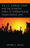 The U.S. Supreme Court and the Domestic Force of International Human Rights Law (eBook, ePUB)