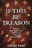 If This Be Treason (eBook, ePUB) If This Be Treason (eBook, ePUB)