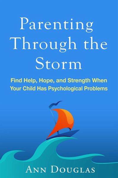 Parenting Through the Storm (eBook, ePUB) Parenting Through the Storm (eBook, ePUB)