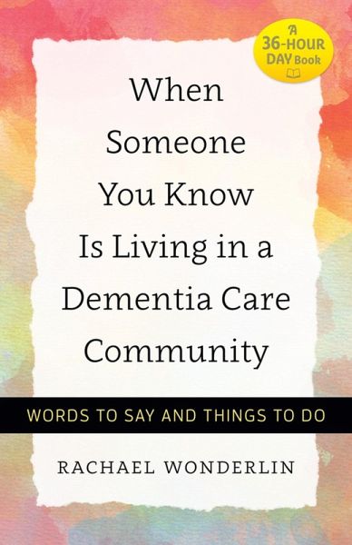When Someone You Know Is Living in a Dementia Care Community (eBook, ePUB) When Someone You Know Is Living in a Dementia Care Community (eBook, ePUB)