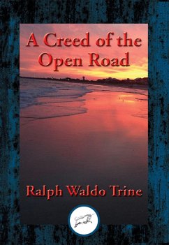 Creed of the Open Road (eBook, ePUB) - Trine, Ralph Waldo