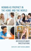 Woman as Prophet in the Home and the World (eBook, ePUB)