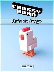 Crossy Road Guía De Juego (eBook, ePUB) - Entertainment, Hiddenstuff