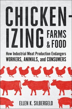 Chickenizing Farms and Food (eBook, ePUB) - Silbergeld, Ellen K.