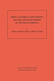 Simple Algebras, Base Change, and the Advanced Theory of the Trace Formula. (AM-120), Volume 120 (eBook, PDF)