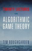 Twenty Lectures on Algorithmic Game Theory (eBook, ePUB)
