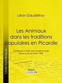 Les Animaux dans les traditions populaires en Picardie (eBook, ePUB)
