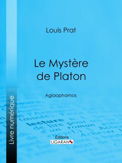 Le Mystère de Platon (eBook, ePUB) - Ligaran; Prat, Louis