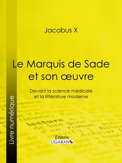 Le Marquis de Sade et son oeuvre (eBook, ePUB) - X, Jacobus; Ligaran