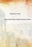 Polyandry in India (Demographic, Economic, Social, Religious and Psychological Concomitants of Plural Marriages in Women) (eBook, ePUB) Polyandry in India (Demographic, Economic, Social, Religious and Psychological Concomitants of Plural Marriages in Women) (eBook, ePUB)