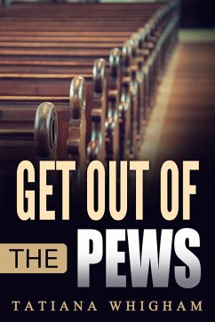 Get Out of the Pews (eBook, ePUB) - Whigham, Tatiana