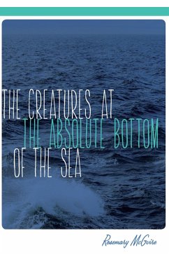 Creatures at the Absolute Bottom of the Sea (eBook, ePUB) - Rosemary McGuire, McGuire