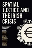 Spatial Justice and the Irish Crisis (eBook, PDF) Spatial Justice and the Irish Crisis (eBook, PDF)