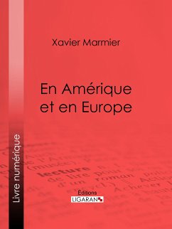 En Amérique et en Europe (eBook, ePUB) - Ligaran; Marmier, Xavier