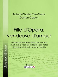 Fille d'Opéra, vendeuse d'amour (eBook, ePUB) - Ligaran; Capon, Gaston; Yve-Plessis, Robert-Charles