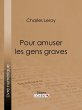 Pour amuser les gens graves (eBook,... - Bild 1