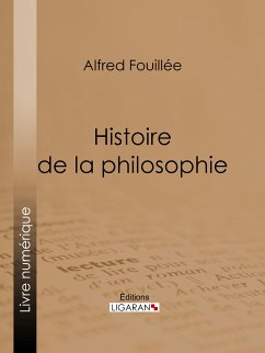 Histoire de la philosophie (eBook, ePUB) - Ligaran; Fouillée, Alfred
