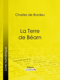 La Terre de Béarn (eBook, ePUB) - Ligaran; de Bordeu, Charles