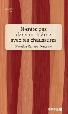 N'entre pas dans mon ame avec tes chaussures (eBook, ePUB) - Natasha Kanape Fontaine, Kanape Fontaine