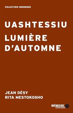 Uashtessiu Lumière d'automne (eBook, ePUB) - Rita Mestokosho, Mestokosho; Jean Desy, Desy