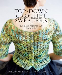 Top-Down Crochet Sweaters (eBook, ePUB) - Ohrenstein, Dora