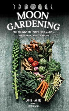 Moon Gardening - Ancient and Natural Ways to Grow Healthier, Tastier Food (eBook, ePUB) - Harris, John; Rickards, Jim