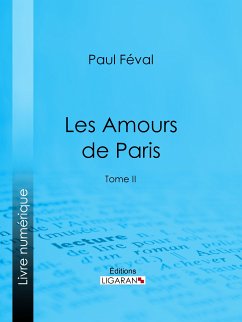 Les Amours de Paris (eBook, ePUB) - Ligaran; Féval, Paul