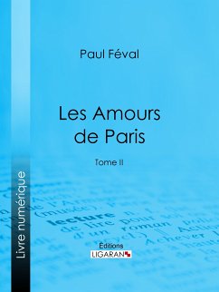 Les Amours de Paris (eBook, ePUB) - Féval, Paul; Ligaran