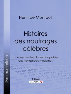 Histoires des naufrages célèbres (eBook, ePUB) - Ligaran; de Montaut, Henry