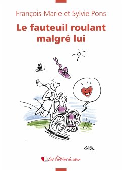 Le fauteuil roulant malgré lui (eBook, ePUB) - Pons, François-Marie; Pons, Sylvie